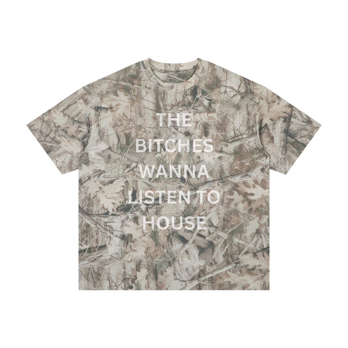The Bitches Wanna Listen To House Camo Oversized T-Shirt