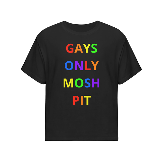 *Gays Only Mosh Pit T-Shirt